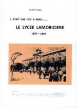 il-etait-une-fois-a-oran le Lycée Lamoricière-1887-1962-Gilbert Rosas